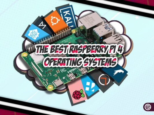 The Best Raspberry Pi 4 Operating Systems